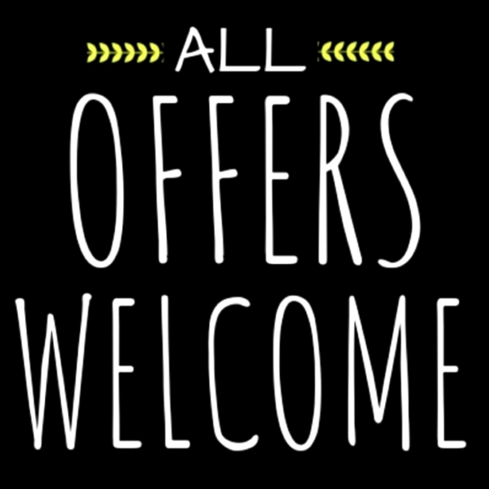 ALL OFFERS WELCOME!